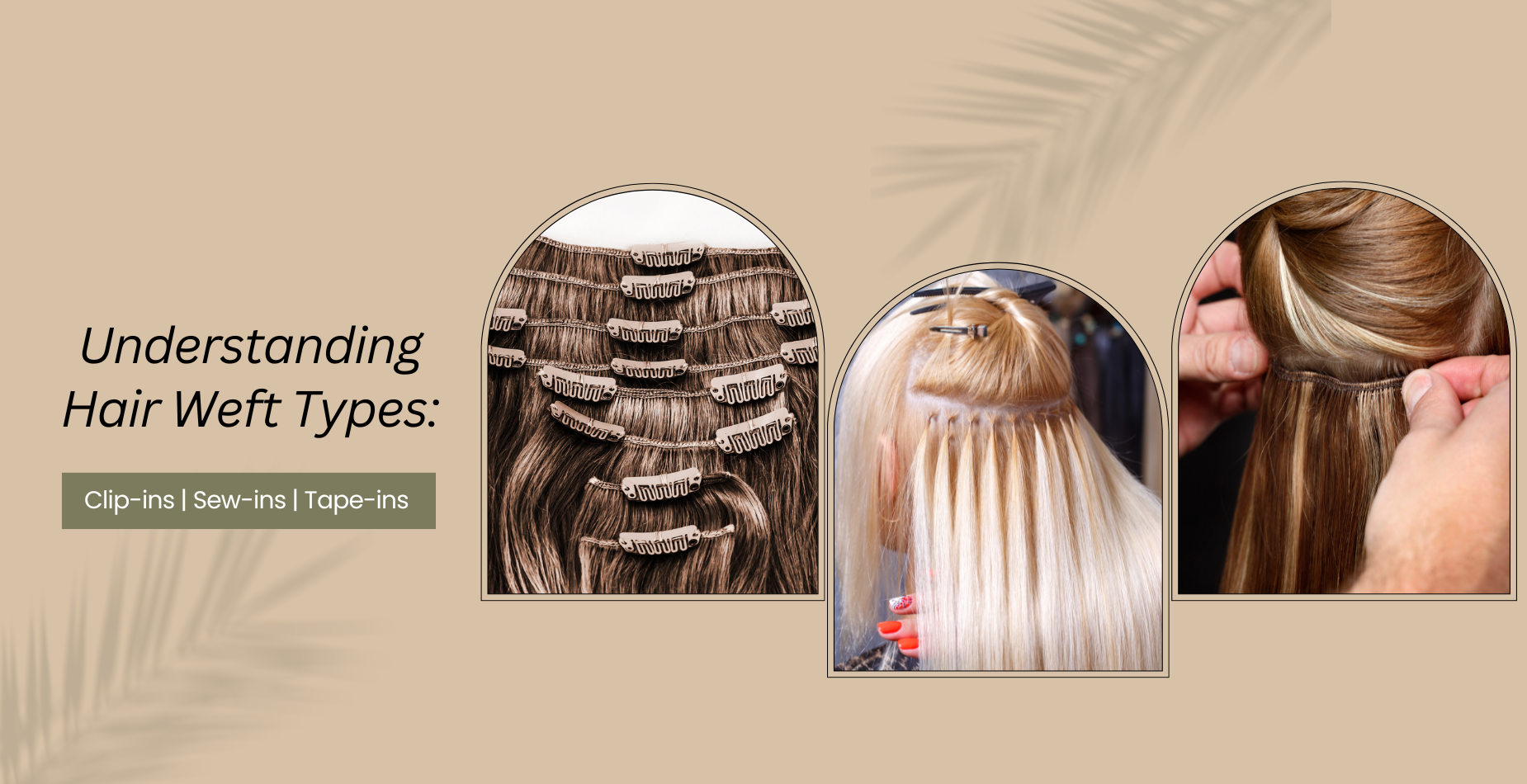 Understanding Hair Weft Types: Tape-ins, Sew-ins and Clip-ins