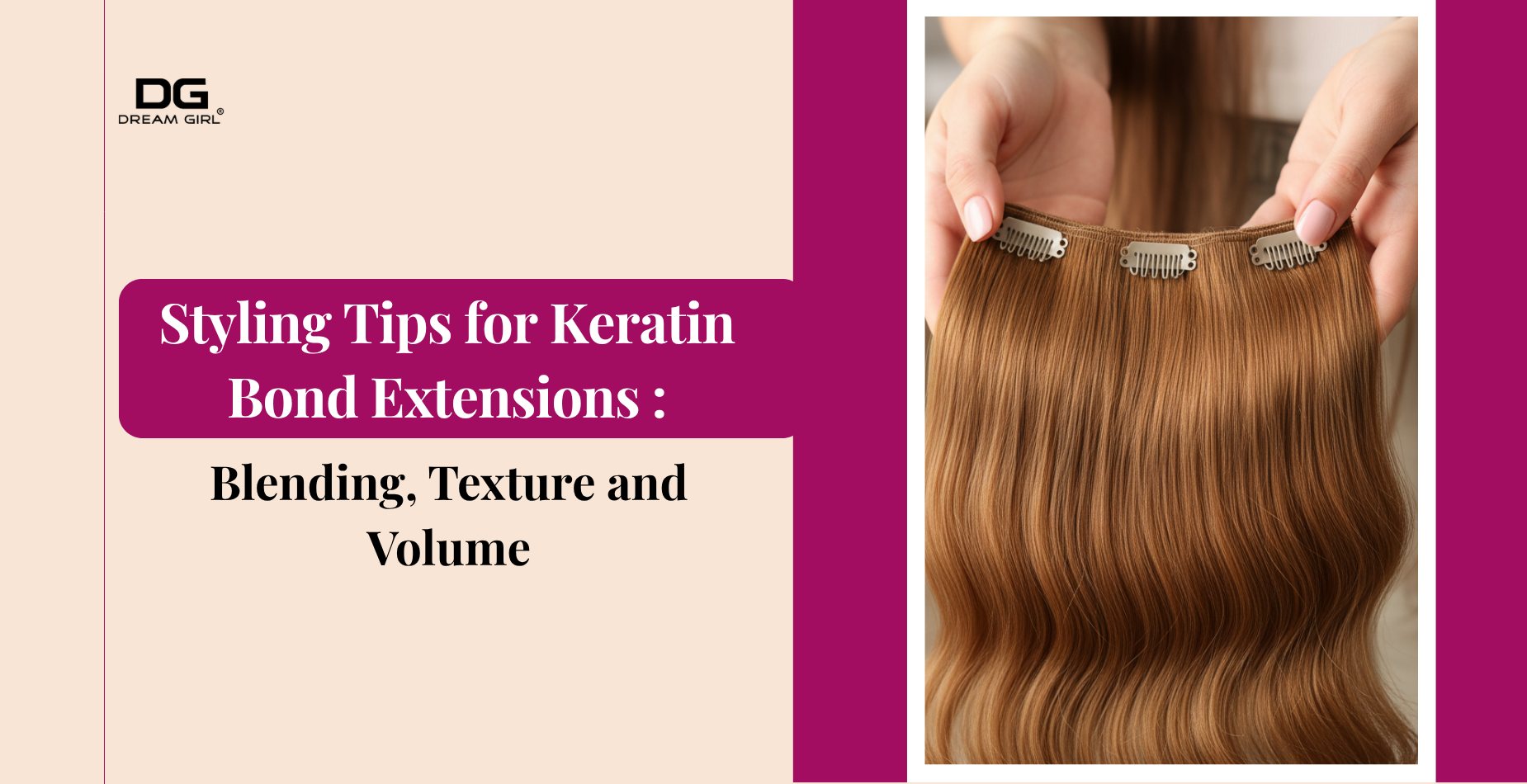 Styling Tips for Keratin Bond Extensions: Blending, Texture and Volume