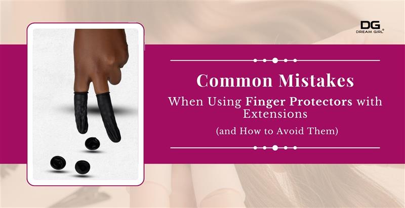 Common Mistakes When Using Finger Protectors with Extensions
